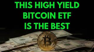 This High Yield Bitcoin Dividend ETF is Clearly The Best