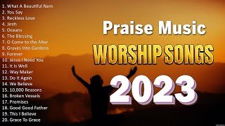 The Best Praise & Worship Songs Ever - Praise And Worship Songs - Worship Songs 2023 Playlist