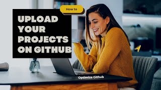 How to Setup Github Profile and Upload your Project | Github Optimization