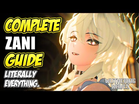 COMPLETE ZANI GUIDE: Literally Everything. (Patch 2.3) | Wuthering Waves