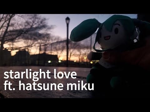 starlight love ft. hatsune miku