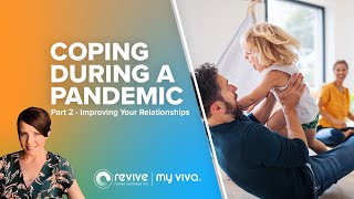 Coping During The Coronavirus Pandemic - Part 2: Improving Relationships (Webinar)