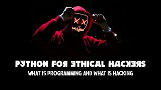 What is Programming and What is Hacking - Python For Ethical Hackers with Kali Linux and python 3