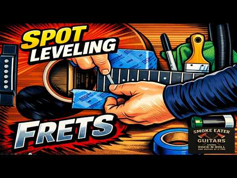 Spot Leveling Guitar Frets