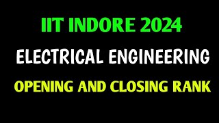 IIT INDORE ELECTRICAL ENGINEERING ✅OPENING AND CLOSING RANK 2024 ALL CATEGORIES 💯