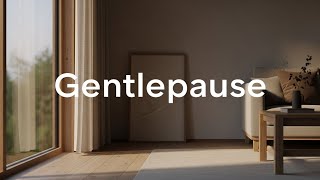 Gentlepause – 2 Hours of Calm Music for Quiet Reflection & Gentle Rest