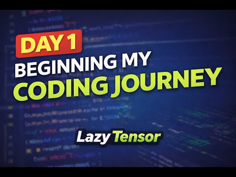 Day 1 of Learning to Code – Let’s Begin | Lazy Tensor