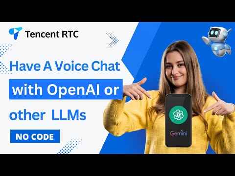 Build an AI Voice Assistant with OpenAI or other LLMs | No Code Tutorial | Tencent RTC