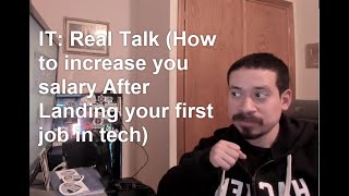 IT: Real Talk (How to increase you salary After Landing your first job in tech)