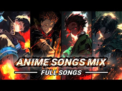 ANIME SONGS MIX | FULL SONGS! 👌🕐🎸🔥