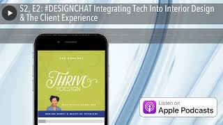 S2, E2: #DESIGNCHAT Integrating Tech Into Interior Design & The Client Experience