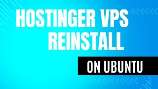 how to reinstall hostinger vps | Ubuntu server| Reinstall Hostinger VPS in Minutes?