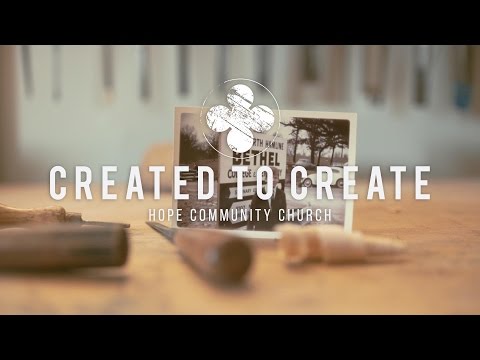 Created to Create // Hope Community Church