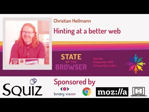 #SOTB2018 - Christian Heilmann - Hinting at a better web