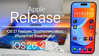 Apple Release Updates - iOS 27 Features, Touch Mac, iOS 26.2