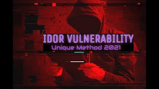 IDOR VULNERABILITY | Unique Method 2021