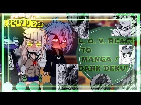 L  O  V  react to manga dark deku!      manga spoilers!    {pt 1pt 2 in the desc} mha bnha react�