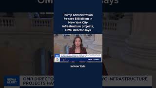 Trump administration freezes $18 billion in New York City infrastructure projects, OMB director says