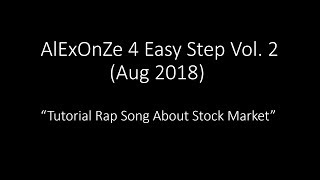 AlExOnZe 4 Easy Steps Vol 2 (Stock Market Tutorial Rap)