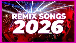 DJ REMIX SONG 2026 - Mashups & Remixes of Popular Songs 2026 | Club Music DJ Remix Party Mix 2025