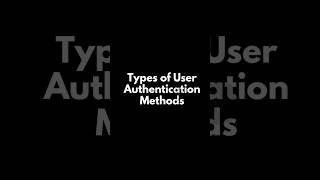 Types of User Authentication Methods ✍️