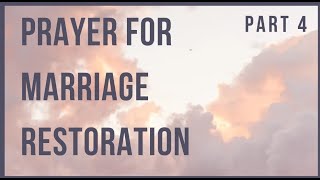 MUST LISTEN! | Prayer for Marriage Restoration (Part 4/4)