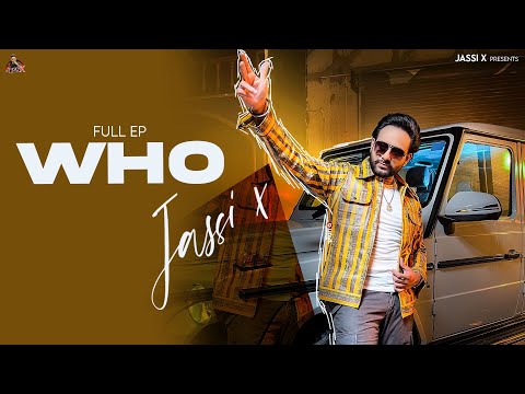 Who (Full EP Jukebox) | Jassi X | Latest Punjabi Songs 2023