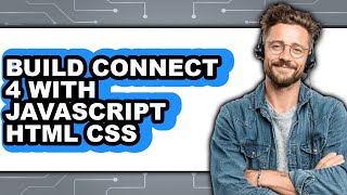 How to Build Connect 4 with Javascript Html Css (full Guide)