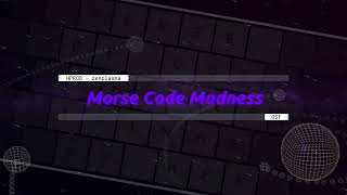 Morse Code Madness OST | zenplasma | HPROD