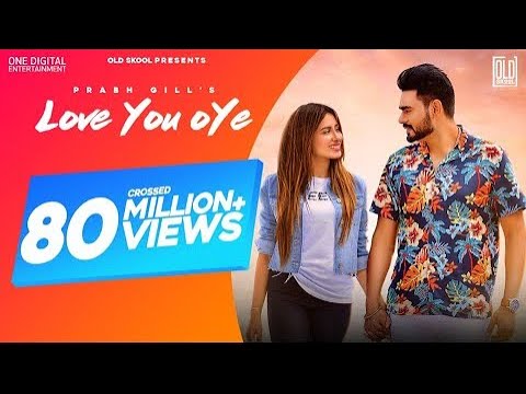 Love You Oye (Official Video) | Prabh Gill ft Sweetaj | Mahira| Latest Punjabi Song | OldSkool Music