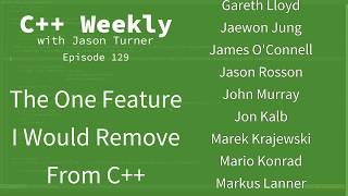 C++ Weekly - Ep 129 - The One Feature I'd Remove From C++