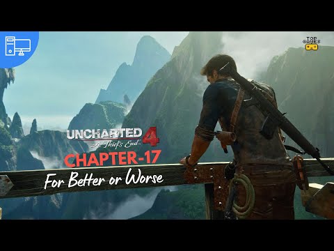 GAMING, UNCHARTED 4 : A Thief's End, CHAPTER - 17 For Better or Worse, Short gameplay, pc game