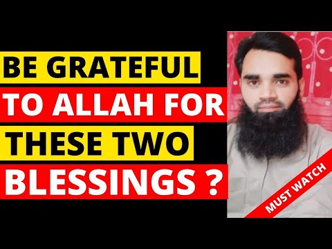 TWO GREAT BLESSINGS OF ALMIGHTY ALLAH - MUST WATCH THIS VIDEO