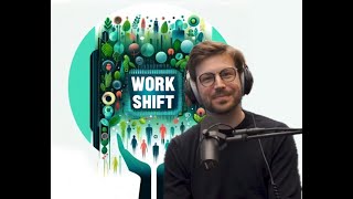 WorkShift Ep #1 - Advancing on Human Sustainability