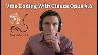 Vibe Coding With Claude Opus 4.6