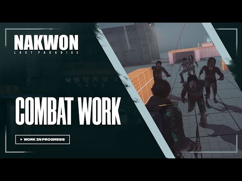 Combat Work in Progress - [DevTalk] l NAKWON: LAST PARADISE