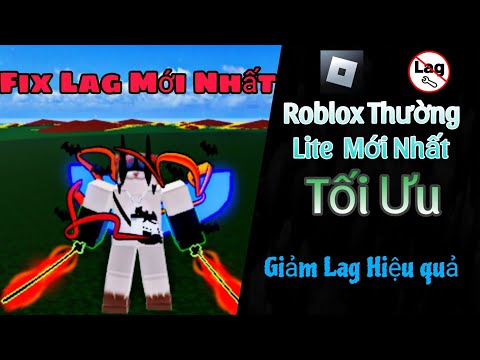 HƯỚNG DẪN FIX LAG ROBLOX MỚI NHẤT GIẢM LAG, TỐI ƯU TẤT CẢ CÁC GAME