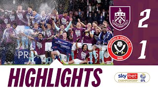 BURNLEY PROMOTED TO PREMIER LEAGUE | HIGHLIGHTS | Burnley 2-1 Sheffield United