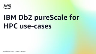 IBM Db2 pureScale for HPC use-cases | Amazon Web Services