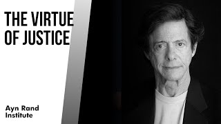 Moral Virtue, lesson 1: The Virtue of Justice (by Leonard Peikoff)