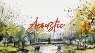 Acoustic Guitar Session / Relaxing Guitar Music