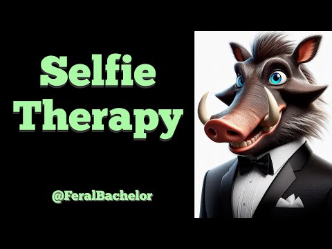 Selfie Therapy - by @FeralBachelor