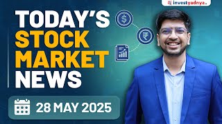Today's Stock Market News - 28/5/2025 | Aaj ki Taaza Khabar