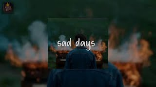sad days  - sad songs for sad nights