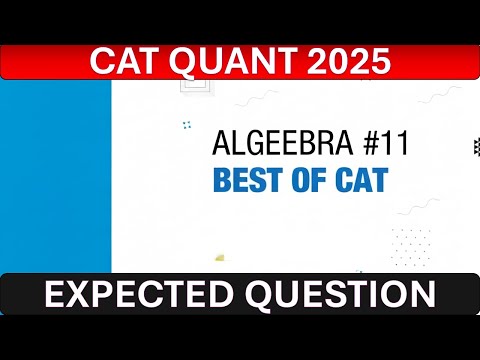 CAT 2025 Expected | Quantitative Aptitude  | CAT Quant Algebra Revision #catquantseries #xat2026