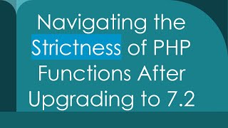 Navigating the Strictness of PHP Functions After Upgrading to 7.2