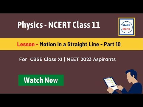 Motion in a Straight Line | Part 10 | NCERT Class 11 | NEET 2023 Physics | CBSE
