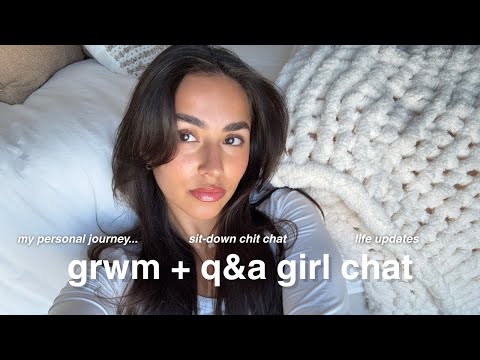 GRWM + Q&A *girl chat*| get to know me, my story, self-growth journey + life updates
