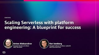 AWS re:Invent 2025 - Scaling Serverless with platform engineering: A blueprint for success (CNS361)