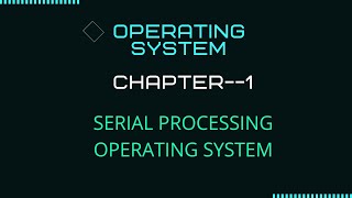 SERIAL PROCESSING OS | IN HINDI